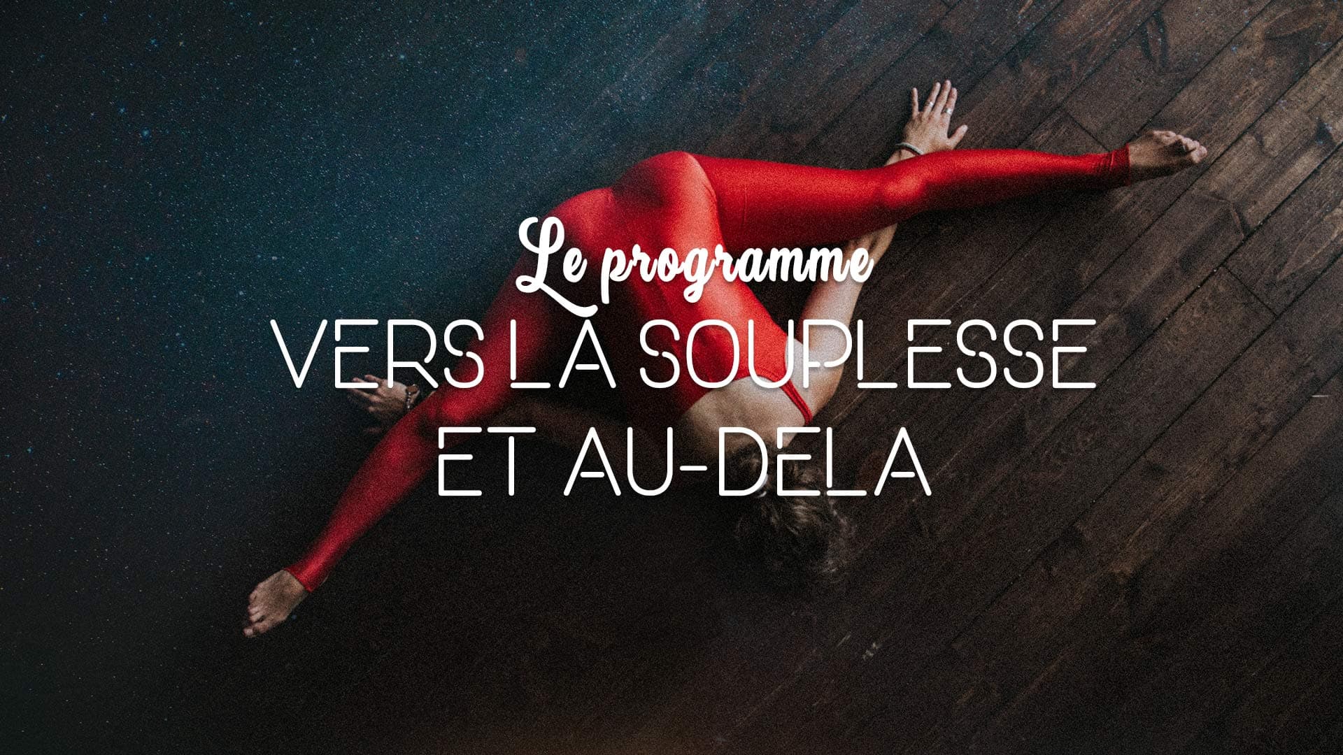 Vidéos de yoga pour développer sa souplesse, cours de yin yoga en ligne